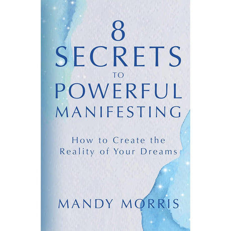 8 Secrets to Powerful Manifesting by Mandy Morris - Magick Magick.com