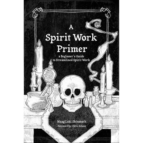 A Spirit Work Primer by Naag Loki Shivanath - Magick Magick.com
