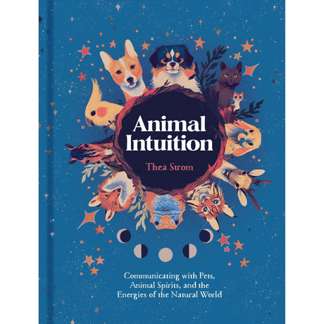Animal Intuition (Hardcover) by Thea Strom - Magick Magick.com