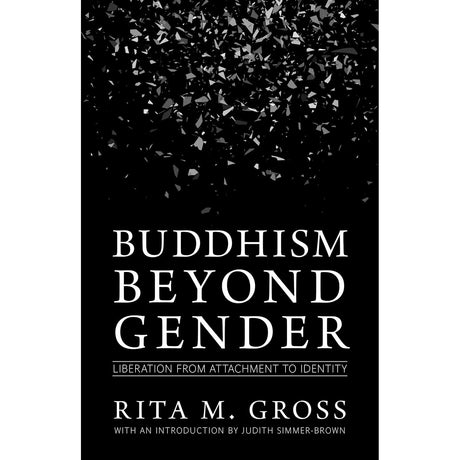 Buddhism beyond Gender: Liberation from Attachment to Identity by Rita M. Gross, Judith Simmer-Brown - Magick Magick.com