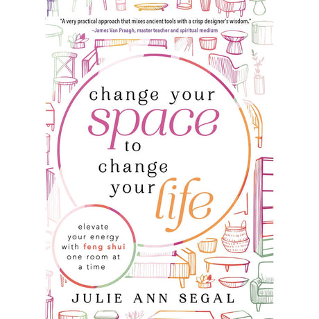 Change Your Space to Change Your Life by Julie Ann Segal - Magick Magick.com