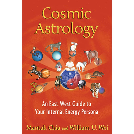 Cosmic Astrology: An East-West Guide to Your Internal Energy Persona by Mantak Chia, William U. Wei - Magick Magick.com