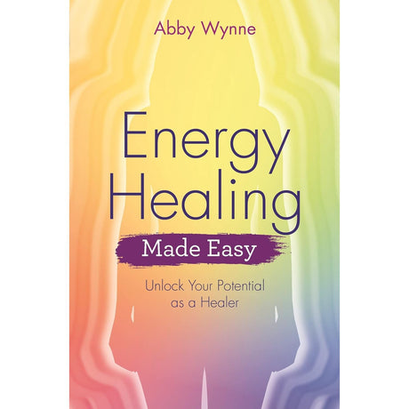 Energy Healing Made Easy by Abby Wynne - Magick Magick.com