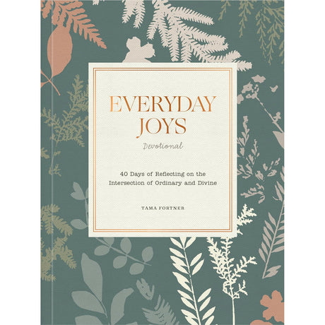 Everyday Joys Devotional: 40 Days of Reflecting on the Intersection of Ordinary and Divine by Tama Fortner - Magick Magick.com