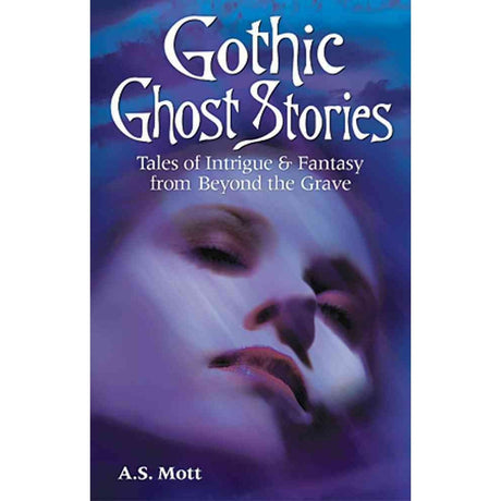 Gothic Ghost Stories by A. S. Mott - Magick Magick.com