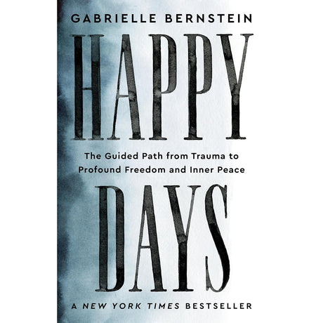 Happy Days: The Guided Path from Trauma to Profound Freedom and Inner Peace by Gabrielle Bernstein - Magick Magick.com