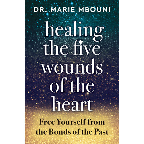 Healing the Five Wounds of the Heart by Dr. Marie Mbouni - Magick Magick.com