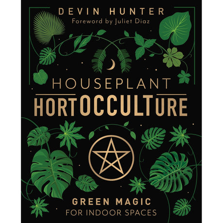 Houseplant HortOCCULTure (Hardcover) by Devin Hunter, Juliet Diaz - Magick Magick.com