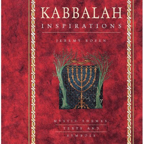 Kabbalah Inspirations: Mystic Themes, Texts and Symbols (Hardcover) by Jeremy Rosen - Magick Magick.com