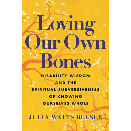 Loving Our Own Bones (Hardcover) by Julia Watts Belser - Magick Magick.com