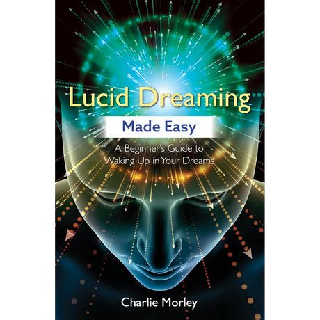 Lucid Dreaming Made Easy by Charlie Morley - Magick Magick.com