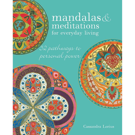 Mandalas & Meditations for Everyday Living by Cassandra Lorius - Magick Magick.com