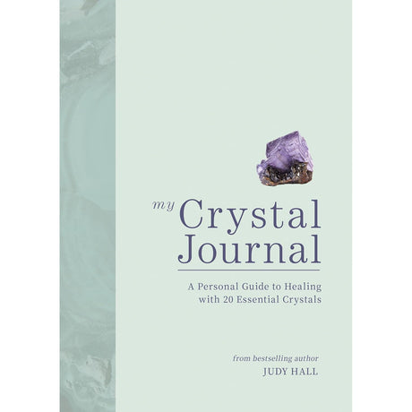 My Crystal Journal: A Personal Guide to Healing with 20 Essential Crystals by Judy Hall - Magick Magick.com