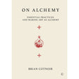 On Alchemy: Essential Practices and Making Art as Alchemy (Hardcover) by Brian Cotnoir - Magick Magick.com