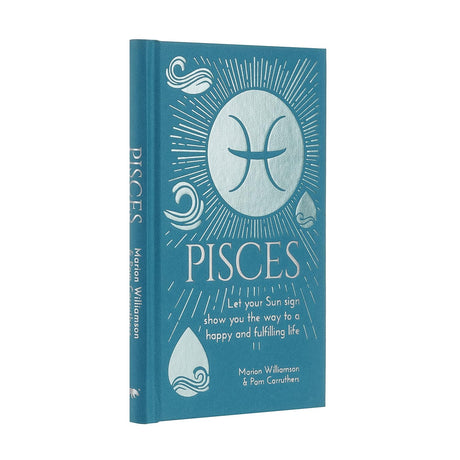 Pisces: Let Your Sun Sign Show You the Way to a Happy and Fulfilling Life (Hardcover) by Marion Williamson, Pam Carruthers - Magick Magick.com