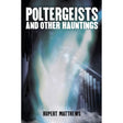 Poltergeists: And other hauntings by Rupert Matthews - Magick Magick.com