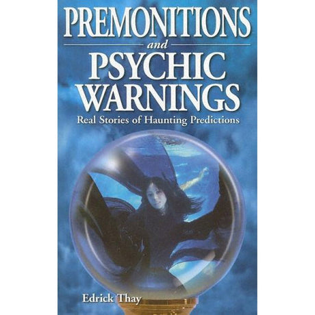 Premonitions and Psychic Warnings: Real Stories of Haunting Predictions by Edrick Thay - Magick Magick.com