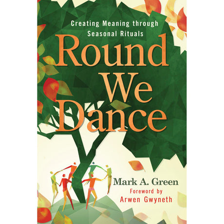 Round We Dance by Mark A. Green, Arwen Gwyneth - Magick Magick.com
