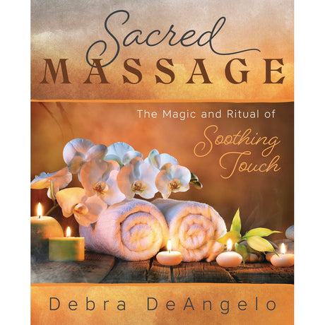 Sacred Massage by Debra DeAngelo - Magick Magick.com