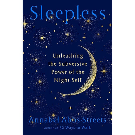 Sleepless: Unleashing the Subversive Power of the Night Self (Hardcover) by Annabel Abbs-Streets - Magick Magick.com