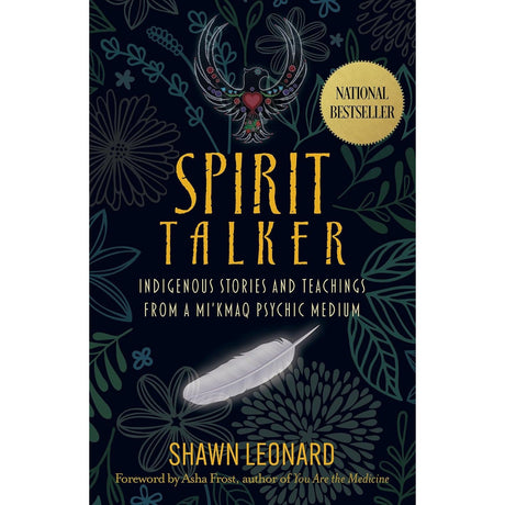 Spirit Talker: Indigenous Stories and Teachings from a Mikmaq Psychic Medium by Shawn Leonard - Magick Magick.com
