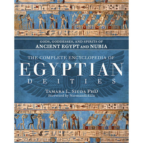 The Complete Encyclopedia of Egyptian Deities (Hardcover) by Tamara L. Siuda, PhD - Magick Magick.com