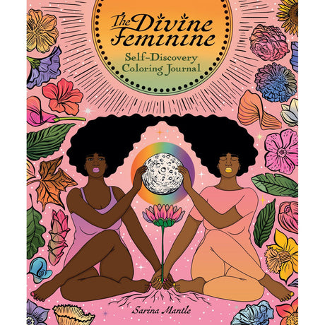 The Divine Feminine: Self-Discovery Coloring Journal by Sarina Mantle - Magick Magick.com