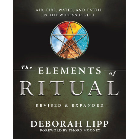 The Elements of Ritual by Deborah Lipp, Thorn Mooney - Magick Magick.com