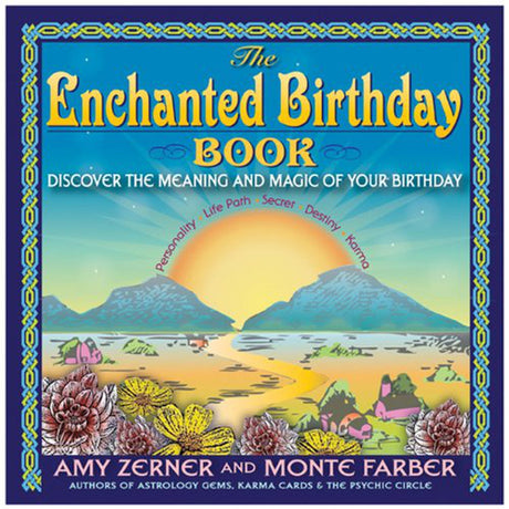 The Enchanted Birthday Book: Discover the Meaning and Magic of Your Birthday by Amy Zerner, Monte Farber - Magick Magick.com