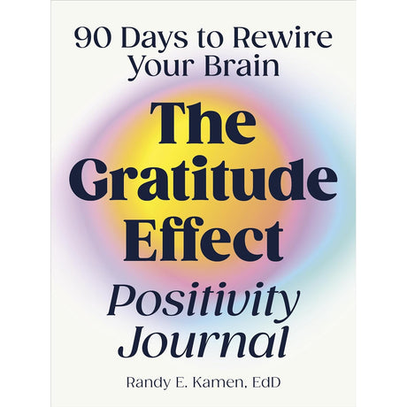 The Gratitude Effect Positivity Journal by Randy E. Kamen, EdD - Magick Magick.com
