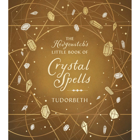 The Hedgewitch's Little Book of Crystal Spells (Hardcover) by Tudorbeth - Magick Magick.com