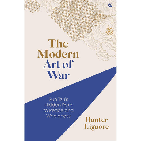 The Modern Art of War: Sun Tzu's Hidden Path to Peace and Wholeness by Hunter Liguore - Magick Magick.com