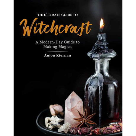 The Ultimate Guide to Witchcraft: A Modern-Day Guide to Making Magick by Anjou Kiernan - Magick Magick.com
