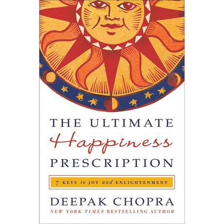 The Ultimate Happiness Prescription by Deepak Chopra, M.D. - Magick Magick.com