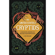 The United States of Cryptids: A Tour of American Myths and Monsters (Hardcover) by J. W. Ocker - Magick Magick.com