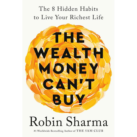 The Wealth Money Can't Buy: The 8 Hidden Habits to Live Your Richest Life (Hardcover) by Robin Sharma - Magick Magick.com