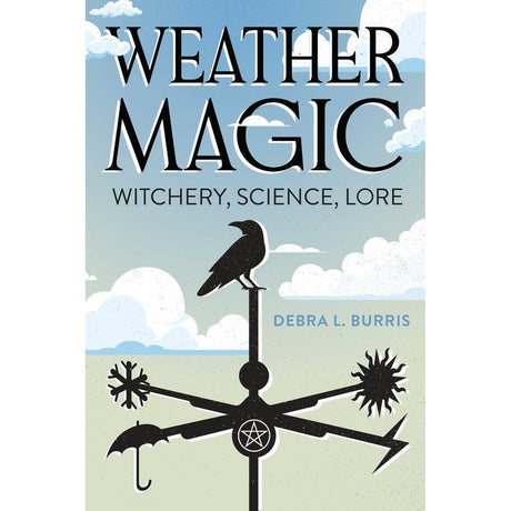 Weather Magic by Debra L. Burris, Gypsey Elaine Teague - Magick Magick.com