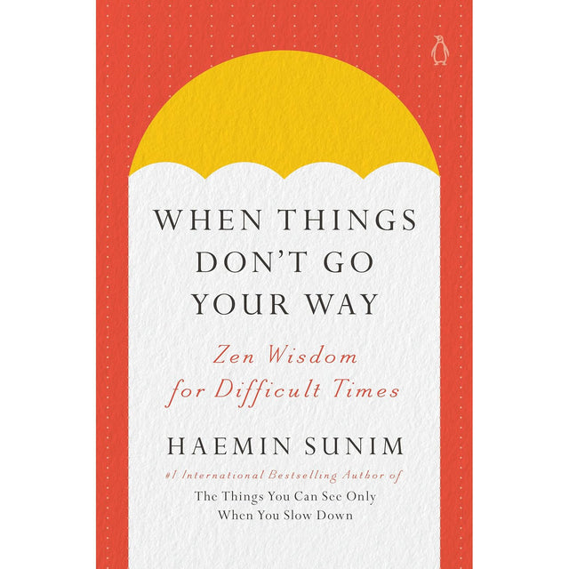 When Things Don't Go Your Way (Hardcover) by Haemin Sunim - Magick Magick.com