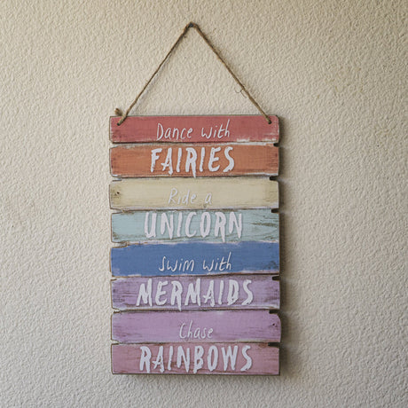 11.75" Dance with Fairies, Ride a Unicorn, Swim with Mermaids, Chase Rainbows Wood Sign - Magick Magick.com