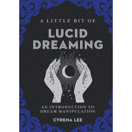 A Little Bit of Lucid Dreaming (Hardcover) by Cyrena Lee - Magick Magick.com