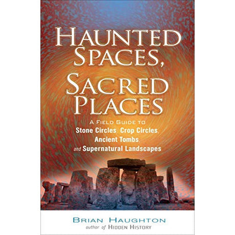 Haunted Spaces, Sacred Places by Brian Haughton - Magick Magick.com