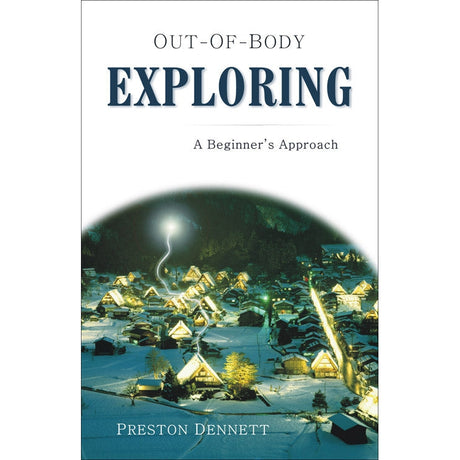 Out-of-Body Exploring by Preston Dennett - Magick Magick.com