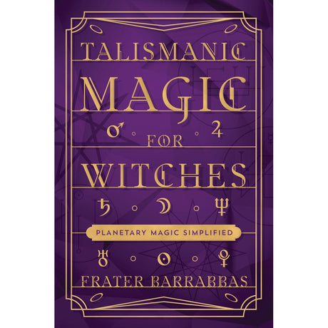 Talismanic Magic for Witches by Frater Barrabbas - Magick Magick.com