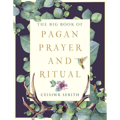 The Big Book of Pagan Prayer and Ritual by Ceisiwr Serith - Magick Magick.com