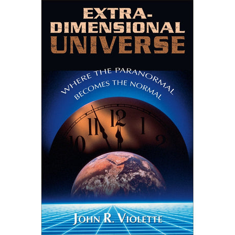 The Extra-Dimensional Universe by John R. Violette - Magick Magick.com