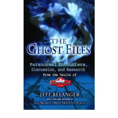The Ghost Files by Jeff Belanger - Magick Magick.com