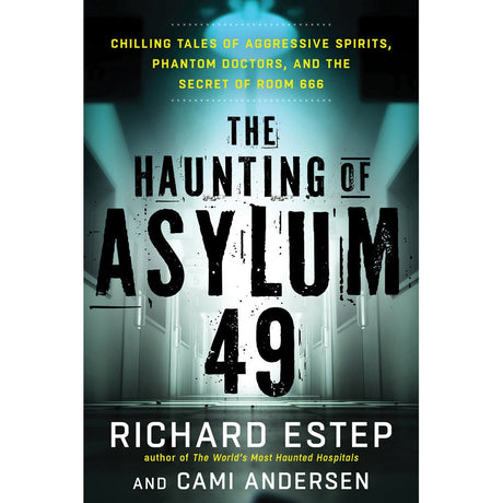 The Haunting of Asylum 49 by Richard Estep - Magick Magick.com