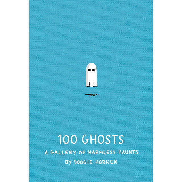 100 Ghosts: A Gallery of Harmless Haunts (Hardcover) by Doogie Horner - Magick Magick.com