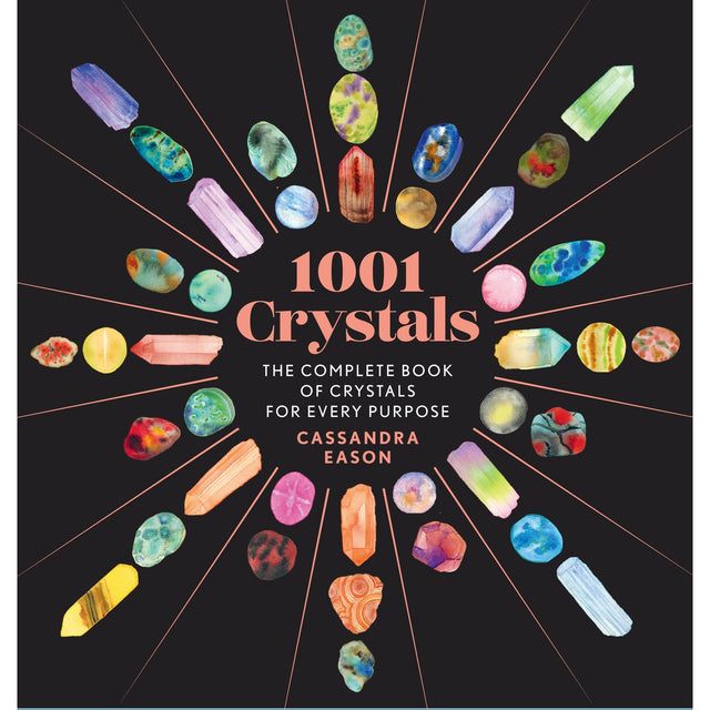 1001 Crystals: The Complete Book of Crystals for Every Purpose (Hardcover) by Cassandra Eason - Magick Magick.com