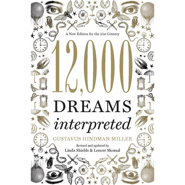 12,000 Dreams Interpreted by By Linda Shields , Gustavus Hindman Miller, Lenore Skomal - Magick Magick.com